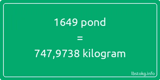 1649 pond naar kilogram - 1649 pond naar kilogram