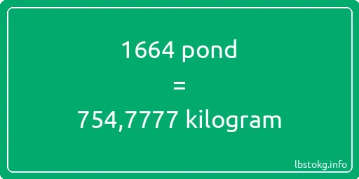 1664 pond naar kilogram - 1664 pond naar kilogram