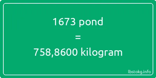 1673 pond naar kilogram - 1673 pond naar kilogram