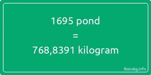 1695 pond naar kilogram - 1695 pond naar kilogram