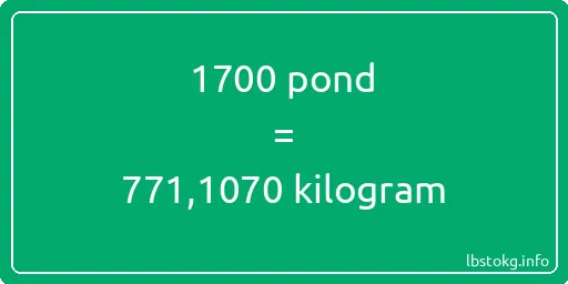 1700 pond naar kilogram - 1700 pond naar kilogram