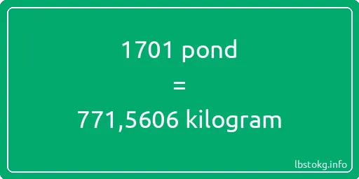 1701 pond naar kilogram - 1701 pond naar kilogram