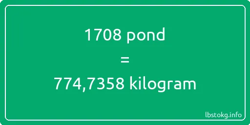 1708 pond naar kilogram - 1708 pond naar kilogram