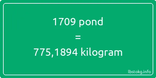 1709 pond naar kilogram - 1709 pond naar kilogram