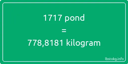 1717 pond naar kilogram - 1717 pond naar kilogram