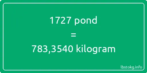 1727 pond naar kilogram - 1727 pond naar kilogram