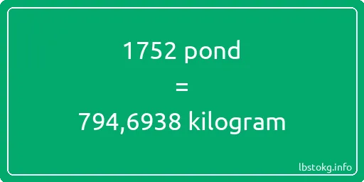 1752 pond naar kilogram - 1752 pond naar kilogram