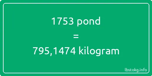 1753 pond naar kilogram - 1753 pond naar kilogram