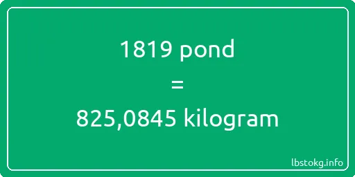 1819 pond naar kilogram - 1819 pond naar kilogram