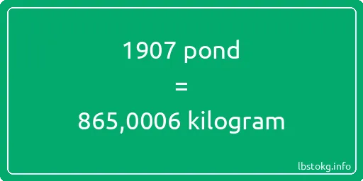 1907 pond naar kilogram - 1907 pond naar kilogram