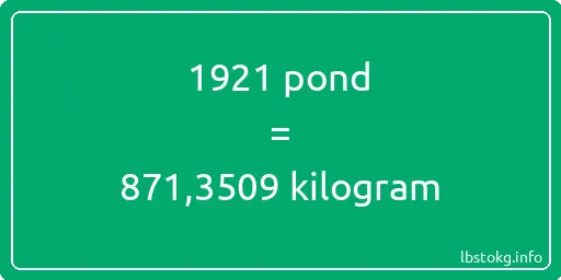 1921 pond naar kilogram - 1921 pond naar kilogram