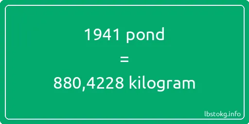 1941 pond naar kilogram - 1941 pond naar kilogram