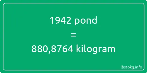 1942 pond naar kilogram - 1942 pond naar kilogram