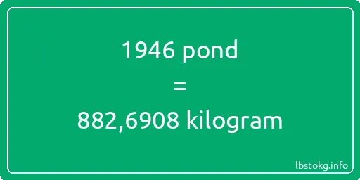 1946 pond naar kilogram - 1946 pond naar kilogram