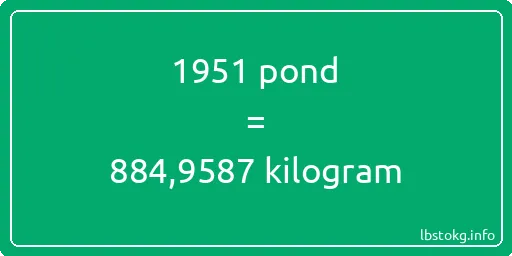 1951 pond naar kilogram - 1951 pond naar kilogram