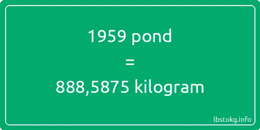 1959 pond naar kilogram - 1959 pond naar kilogram