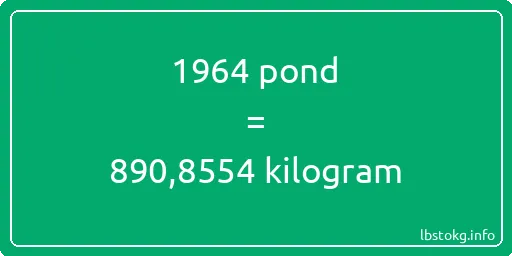 1964 pond naar kilogram - 1964 pond naar kilogram