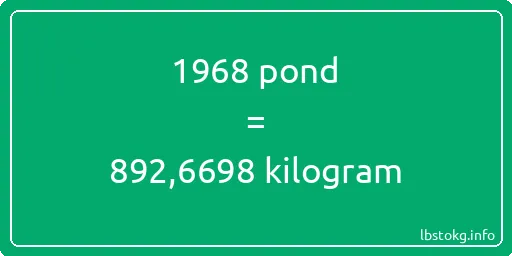 1968 pond naar kilogram - 1968 pond naar kilogram