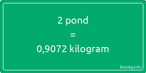 2 pond naar kilogram - 2 pond naar kilogram