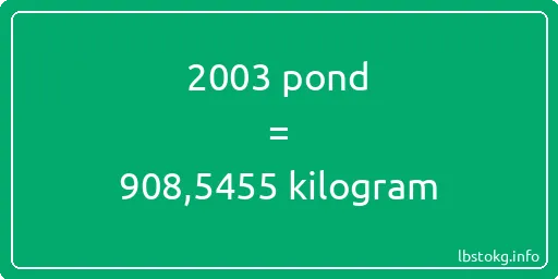 2003 pond naar kilogram - 2003 pond naar kilogram