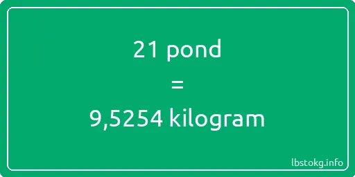 21 pond naar kilogram - 21 pond naar kilogram