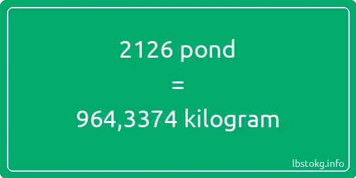 2126 pond naar kilogram - 2126 pond naar kilogram