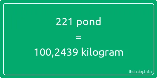 221 pond naar kilogram - 221 pond naar kilogram