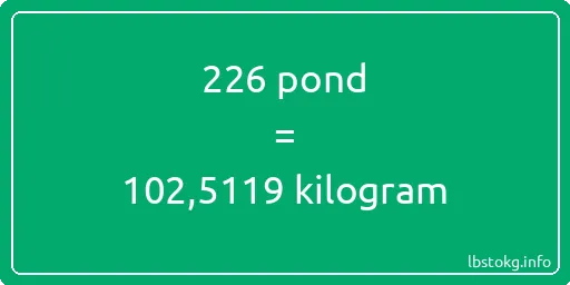 226 pond naar kilogram - 226 pond naar kilogram