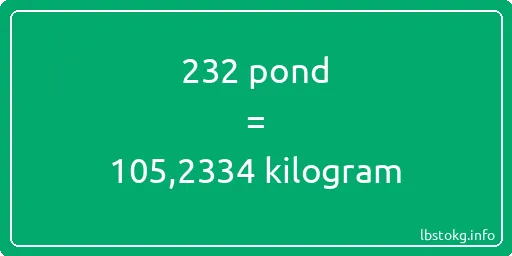 232 pond naar kilogram - 232 pond naar kilogram