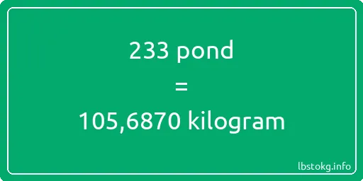 233 pond naar kilogram - 233 pond naar kilogram