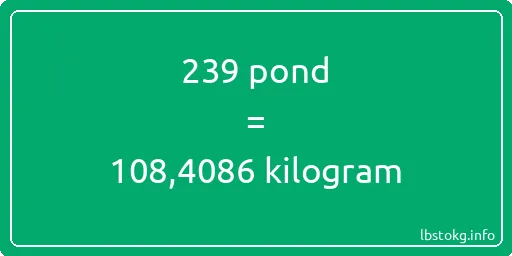 239 pond naar kilogram - 239 pond naar kilogram