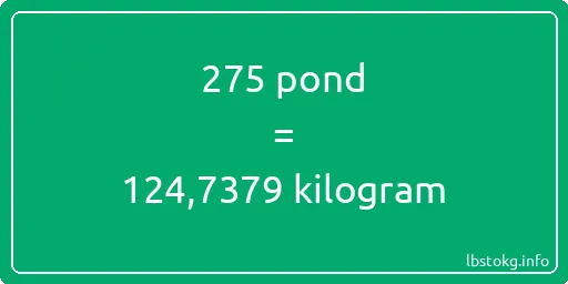 275 pond naar kilogram - 275 pond naar kilogram