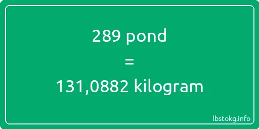 289 pond naar kilogram - 289 pond naar kilogram