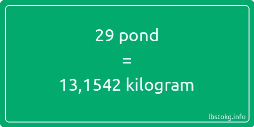 29 pond naar kilogram - 29 pond naar kilogram