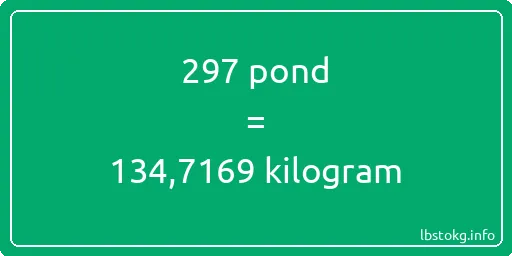 297 pond naar kilogram - 297 pond naar kilogram