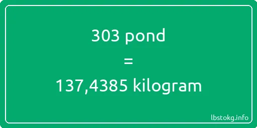 303 pond naar kilogram - 303 pond naar kilogram