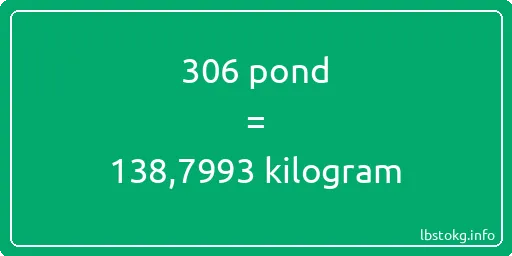 306 pond naar kilogram - 306 pond naar kilogram