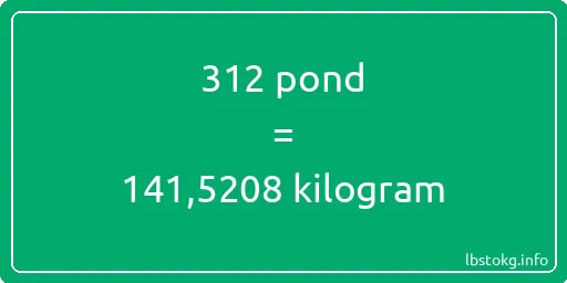 312 pond naar kilogram - 312 pond naar kilogram