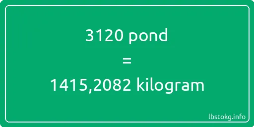 3120 pond naar kilogram - 3120 pond naar kilogram