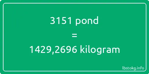 3151 pond naar kilogram - 3151 pond naar kilogram