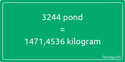 3244 pond naar kilogram - 3244 pond naar kilogram