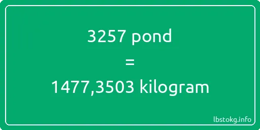 3257 pond naar kilogram - 3257 pond naar kilogram