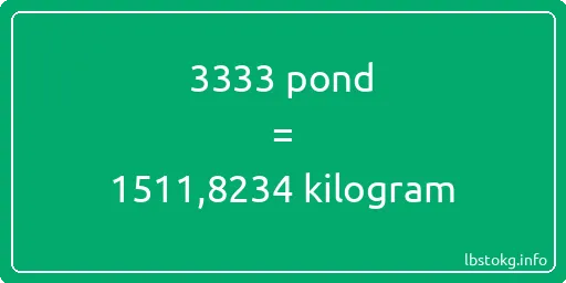 3333 pond naar kilogram - 3333 pond naar kilogram