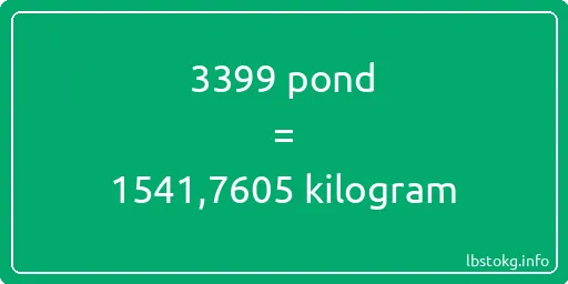 3399 pond naar kilogram - 3399 pond naar kilogram