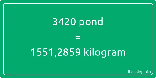 3420 pond naar kilogram - 3420 pond naar kilogram