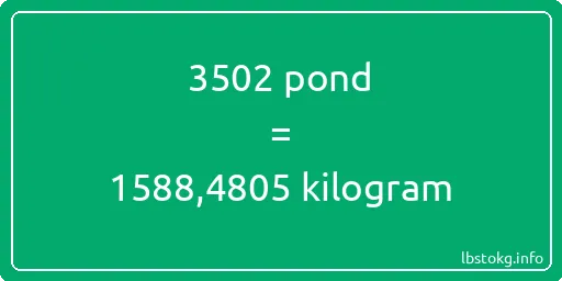 3502 pond naar kilogram - 3502 pond naar kilogram