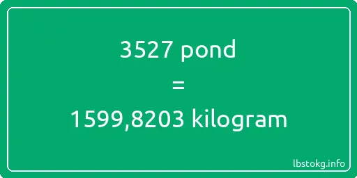 3527 pond naar kilogram - 3527 pond naar kilogram