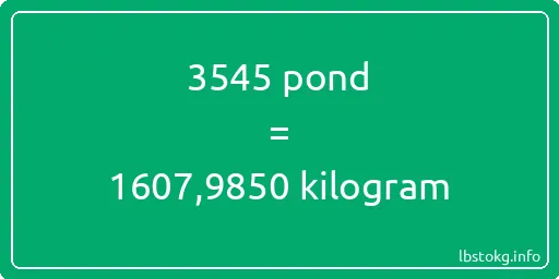 3545 pond naar kilogram - 3545 pond naar kilogram