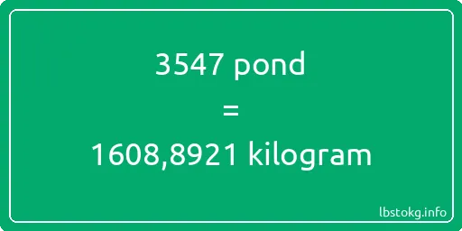 3547 pond naar kilogram - 3547 pond naar kilogram