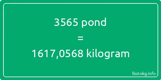 3565 pond naar kilogram - 3565 pond naar kilogram